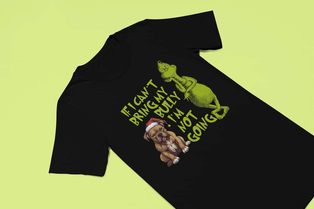 T-Shirt American Bully Grinch - if my bully can't go, I'm not going